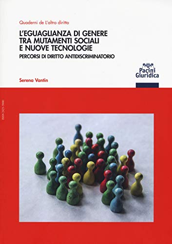 L'eguaglianza di genere tra mutamenti sociali e nuove tecnologie. Percorsi di diritto antidiscriminatorio (Paperback)