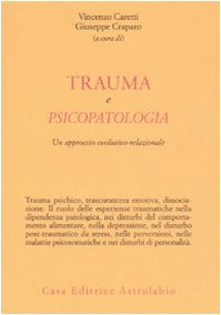 Trauma e Psicopatologia: un Approccio Evolutivo-Relazionale (Paperback)