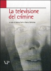 La televisione del crimine. Atti del Convegno «La rappresentazione televisiva del crimine» (Perfect Paperback)
