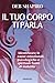 Il tuo corpo ti parla. Identificare le cause emozionali, psic... by Deb Shapiro