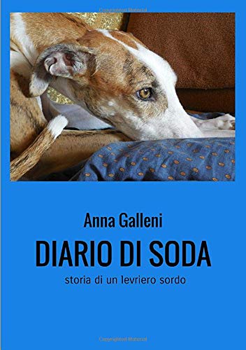 Diario di Soda: storia di un levriero sordo (Italian Edition)