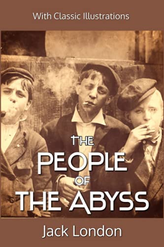 The People of the Abyss: With Classic Illustrations