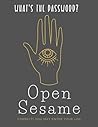 What's The Password? Open Sesame: Password Log Book What's The Password? Open Sesame: Password Log Book