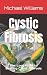 Cystic Fibrosis: The Long R...