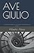 AVE GIULIO: Cronache dall’A...