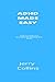 ADHD MADE EASY: Essential Skills And Strategies For Thriving With ADHD