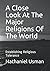 A Close Look At The Major Religions Of The World by Mr Nathaniel Usman