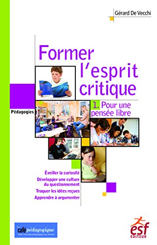Former l'esprit critique des élèves: Tome 1 (PEDAGOGIES) (French Edition)