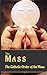 The Mass: The Catholic Orde...