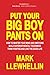 PUT YOUR BIG BOY PANTS ON: ...