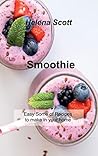 Smoothie: Easy Some of Recipes to make in your home