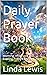 Daily Prayer Book by Linda L Lewis