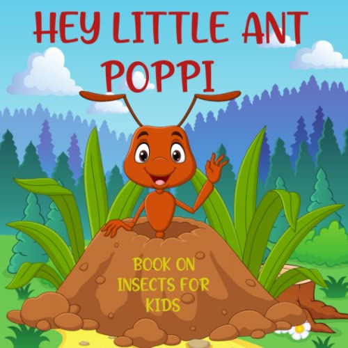 Hey Little Ant Poppi – Book On Insects For Kids: A Super Bug Interactive Animal Encyclopedia I A Perfect Backyard Scientist Kids Guide To Exploring Nature (Paperback)
