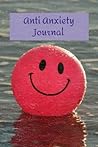 Anti Anxiety Journal: Mood Tracker, Mental Health, Words of Affirmation, Gratitude, Positive Thoughts, Dream Tracker