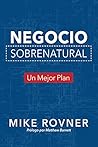 Negocio Sobrenatural: Un Mejor Plan (Spanish Edition) Negocio Sobrenatural: Un Mejor Plan (Spanish Edition)
