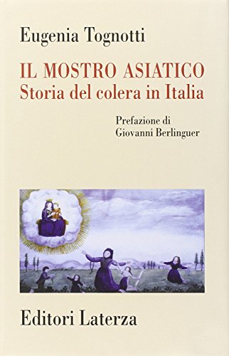 Il mostro asiatico. Storia del colera in Italia (Hardcover)