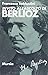 Invito all'ascolto di Hector Berlioz by Francesco Sabbadini