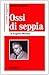 Come Leggere: Come Leggere Ossi Di Seppia (Italian Edition)