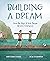 Building a Dream by Darshana Khiani