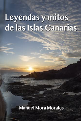 Leyendas y mitos de las Islas Canarias (Spanish Edition)