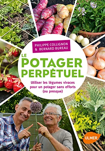 Le potager perpétuel. Utiliser les légumes vivaces pour un potager sans effort (ou presque)