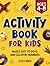 Activity Book for Kids: Mazes, Dot to Dots, and Color by Numbers for Ages 4 – 8