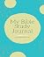 My Bible Study Journal: A G...