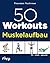 50 Workouts - Muskelaufbau