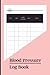 Blood Pressure Log Book: Bl...