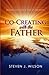 Co-Creating with the Father...