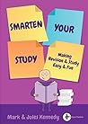 Smarten Your Study: How to Make Revision and Study, Easy and Fun