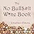 The No Bull$#!t Wine Book