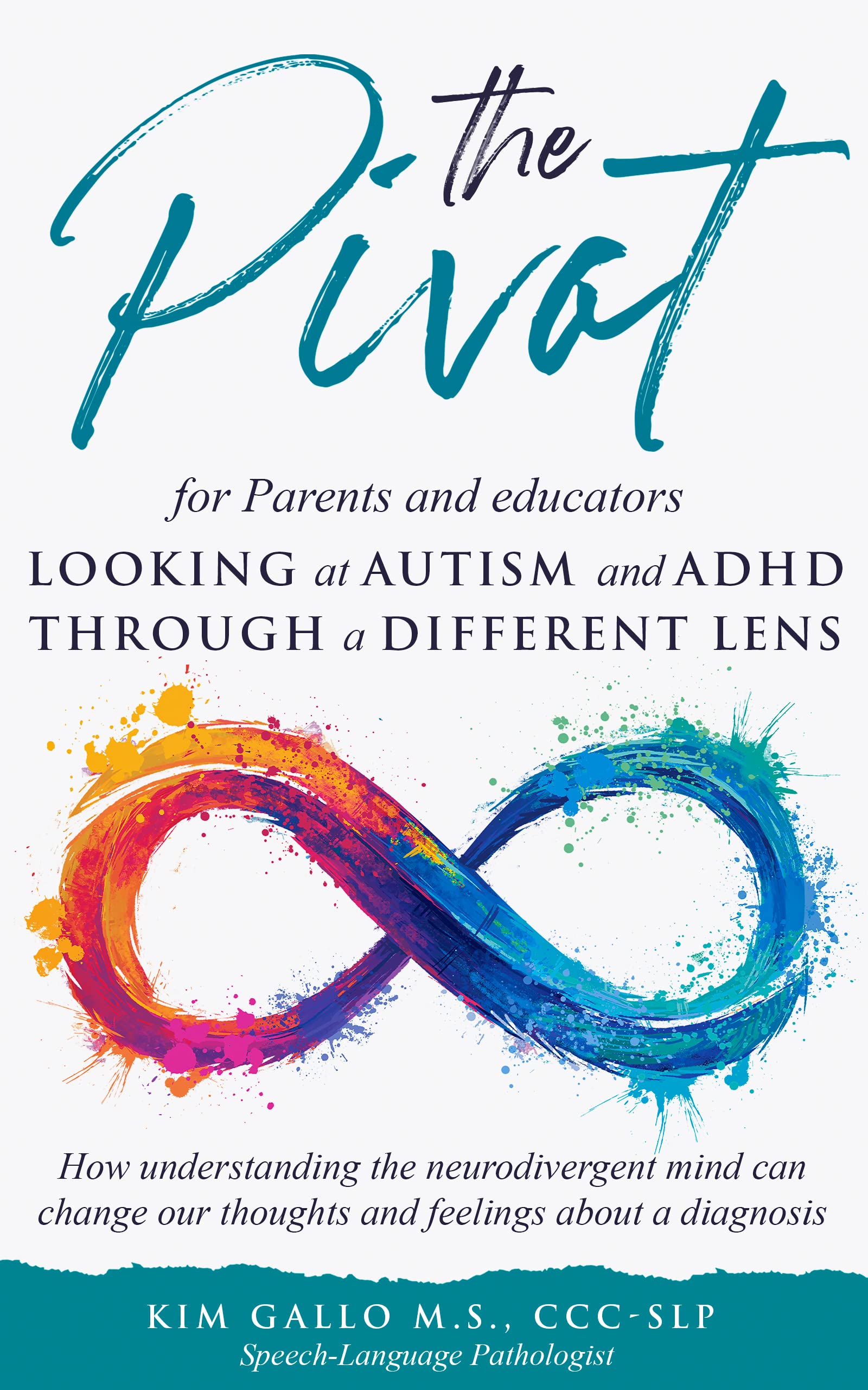 The Pivot for Parents and Educators Looking at Autism and ADHD through a Different Lens: How understanding the neurodivergent mind can change our thoughts and feelings about a diagnosis (Kindle Edition)