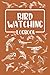 Bird Watching Log Book: Organized Bird Watching Journal and Notebook With A Section To Record Date, Location, Weather… - Perfect Gift for Bird Lovers ... Watcher - Bird Watching Trip Logbook journal