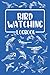 Bird Watching Log Book: Organized Bird Watching Journal and Notebook With A Section To Record Date, Location, Weather… - Perfect Gift for Bird Lovers ... Watcher - Bird Watching Trip Logbook journal