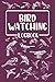 Bird Watching Log Book: Organized Bird Watching Journal and Notebook With A Section To Record Date, Location, Weather… - Perfect Gift for Bird Lovers ... Watcher - Bird Watching Trip Logbook journal