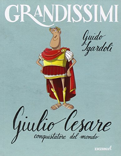 Giulio Cesare, conquistatore del mondo (Paperback)
