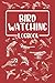 Bird Watching Log Book: Organized Bird Watching Journal and Notebook With A Section To Record Date, Location, Weather… - Perfect Gift for Bird Lovers ... Watcher - Bird Watching Trip Logbook journal