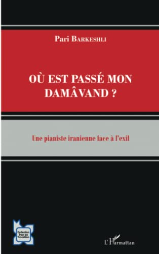 Où est passé mon Damâvand ?: Une pianiste iranienne face à l'exil (French Edition)