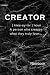Creator: A person who creat...