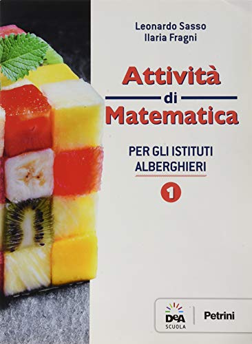 Colori della matematica. Ediz. bianca. Per gli Ist. professionali alberghieri (Vol. 1)