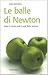 Le balle di Newton. Tutta la verità sulle bugie della scienza by Tom Bethell