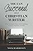 You Can Succeed as a Christian Writer: What You Need to Know About Publishing, Proposals, Platforms, and More