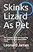 Skinks Lizard As Pet: The C...
