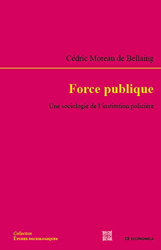 FORCE PUBLIQUE - UNE SOCIOLOGIE DE LA DISCIPLINE POLICIERE (Paperback)