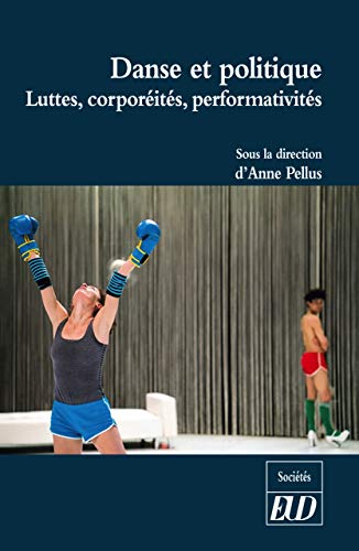 Danse et politique: Luttes, corporéités, performativités (French Edition)