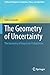 The Geometry of Uncertainty: The Geometry of Imprecise Probabilities (Artificial Intelligence: Foundations, Theory, and Algorithms)