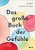 Das große Buch der Gefühle