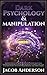 Dark Psychology and Manipul...