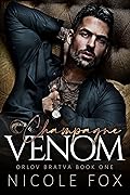 Champagne Venom (Orlov Bratva, #1)
